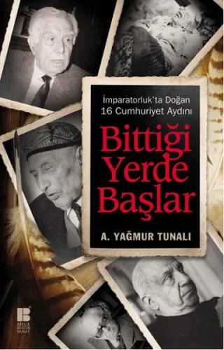 Bittiği Yerde Başlar; İmparatorluk'ta Doğan 16 Cumhuriyet Aydını