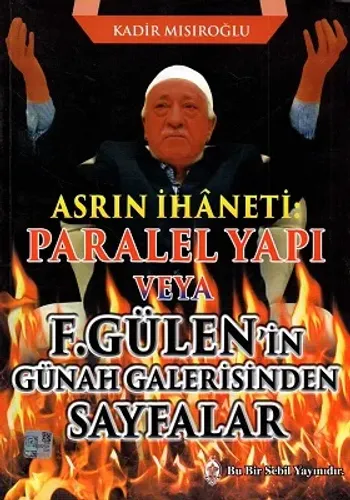 Asrın İhaneti Paralel Yapı veya F. Gülen'in Günah Galerisinden Sayfalar