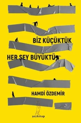 Biz Küçüktük...   Her Şey Büyüktü