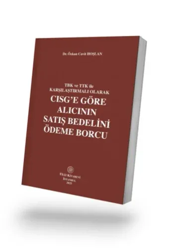 TBK ve TTK ile Karşılaştırmalı Olarak CISG'e Göre Alıcının Satış Bedelini Ödeme Borcu