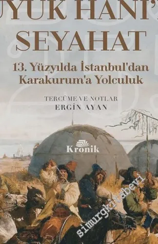 Moğolların Büyük Hanı'na Seyahat: 13. Yüzyılda İstanbul'dan Karakurum'a Yolculuk 1253 - 1255 -         2019