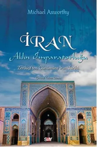 İran Aklın İmparatorluğu; Zürdüşt'den Günümüze İran Tarihi
