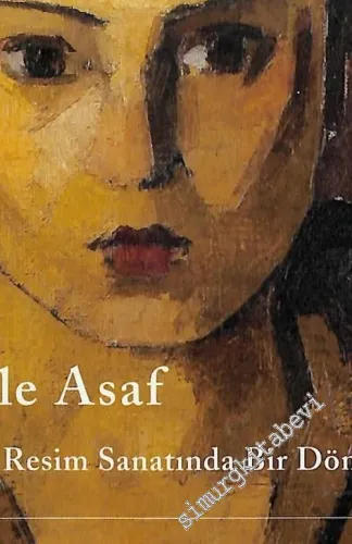 Hale Asaf: Türk Resim Sanatında Bir Dönüm Noktası  -