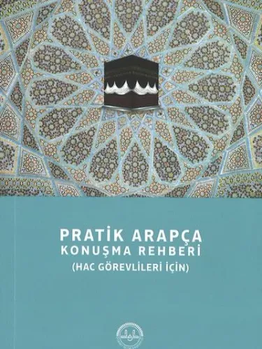 Pratik Arapça Konuşma Rehberi-Hac Görevlileri İçin