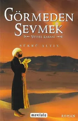 Görmeden Sevmek Veysel Karani