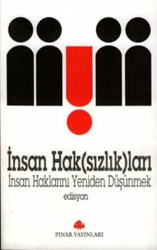 İnsan Hak(sızlık)ları; İnsan Haklarını Yeniden Düşünmek