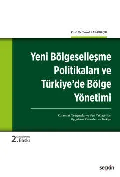Yeni Bölgeselleşme Politikaları ve Türkiye'de Bölge Yönetimi