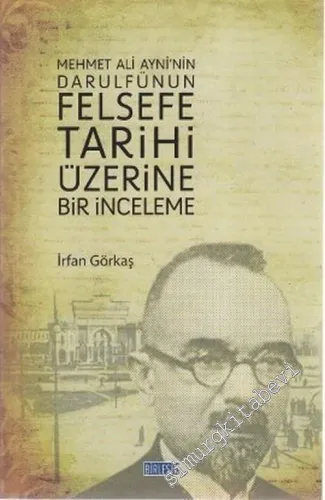Mehmet Ali Ayni'nin Darulfünun Felsefe Tarihi Üzerine Bir İnceleme -        2012