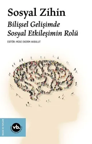 Sosyal Zihin;Bilişsel Gelişimde Sosyal Etkileşimin Rolü