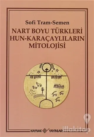 Nart Boyu Türkleri Hun - Karaçaylıların Mitolojisi