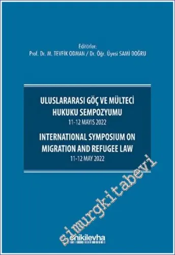 Uluslararası Göç ve Mülteci Hukuku Sempozyumu 11-12 Mayıs 2022 - International Symposium on Migration and Refugee Law 11-12 May 2022 -         2023