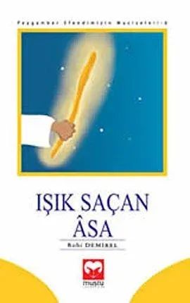 Işık Saçan Asa Peygamber Efendimizin Mucizeleri