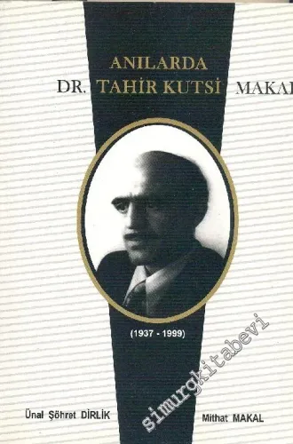 Anılarda Dr. Tahir Kutsi Makal : 1937 - 1999 -        2012