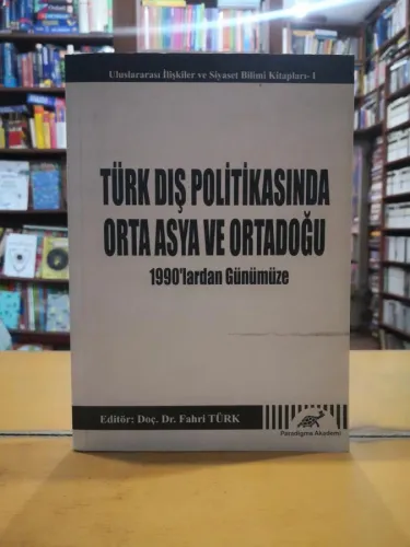 Türk Dış Politikasında Orta Asya ve Ortadoğu – 1990’lardan Günümüze