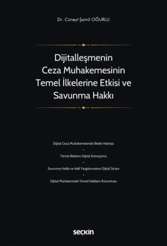 Dijitalleşmenin Ceza Muhakemesinin Temel İlkelerine Etkisi ve Savunma Hakkı