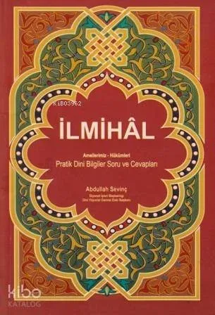 İlmihal Amellerimiz - Hükümleri; Pratik Dini Bilgiler Soru ve Cevapları