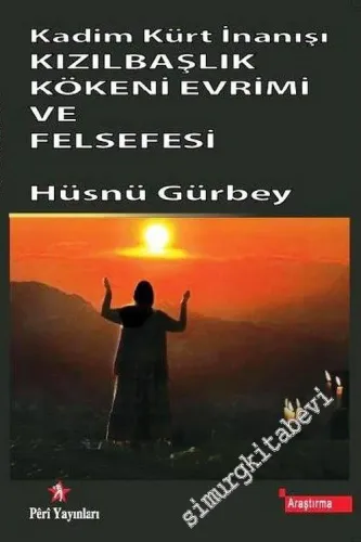 Kızılbaşlık Kökeni Evrimi ve Felsefesi : Kadim Kürt İnanışı  -        2016