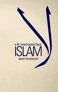 Bir Tevhid Hareketi Olarak İslam | Muhittin Bozkurt | Düşün Yayıncılık