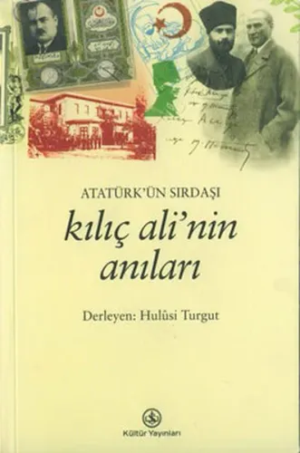 Atatürk'ün Sırdaşı Kılıç Ali'nin Anıları