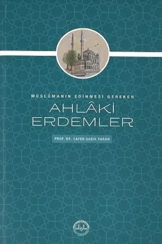 Müslümanın Edinmesi Gereken Ahlaki Erdemler