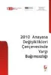 2010 Anayasa Değişiklikleri Çerçevesinde Yargı Bağımsızlığı
