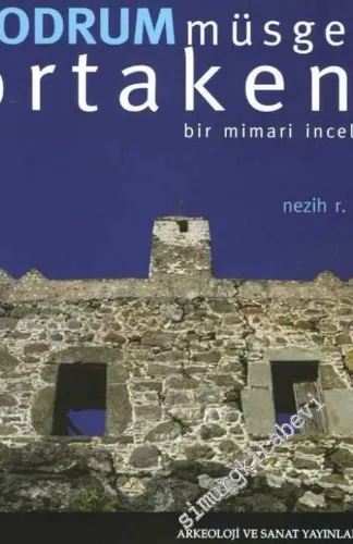 Bodrum Müsgebi Orta Kent: Bir Mimari İnceleme -        2006