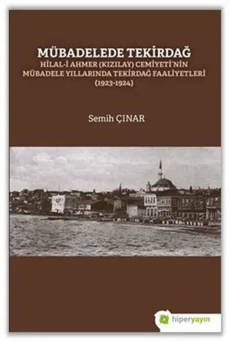 Mübadelede Tekirdağ;Hilal-i Ahmer (kızılay) Cemiyeti'nin Mübadele Yıllarında Tekirdağ Faaliyetleri (1923-1924)