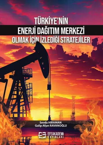 Türkiye'nin Enerji Dağıtım Merkezi Olmak İçin İzlediği Stratejiler