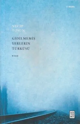 Gidilmemiş Yerlerin Türküsü
