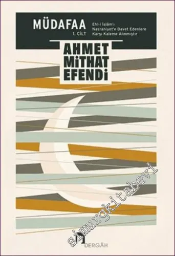 Müdafaa Cilt 1: Ehl-i İslam’ı Nasraniyet’e Davet Edenlere Karşı Kaleme Alınmıştır -