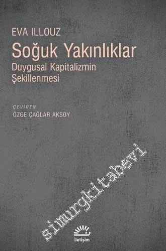 Soğuk Yakınlıklar: Duygusal Kapitalizmin Şekillenmesi -