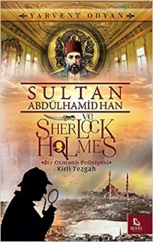 Sultan Abdülhamid Han ve Sherlock Holmes Kirli Tezgah