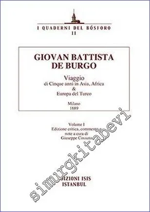 Viaggio di Cinque anni in Asia Africa Europa del Turco Milano 1689 - Volume 1 Edizione critica, commento e note a cura di Giuseppe Cossuto -         2003