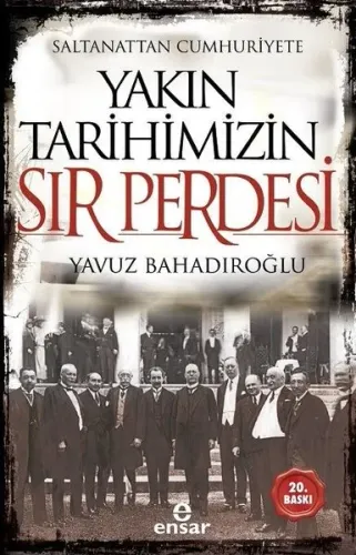 Saltanattan Cumhuriyete Yakın Tarihimizin Sır Perdesi