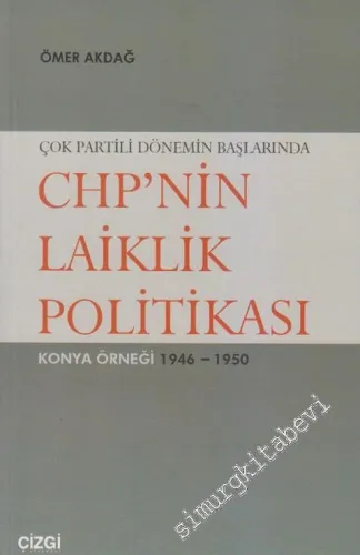 Çok Partili Dönemin Başlarında CHP'nin Laiklik Politikası: Konya Örneğ