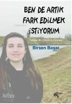 Ben de Artık Farkedilmek İstiyorum; Yetişkin Bir Otistik'in Güncesi