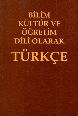Bilim Kültür ve Öğretim Dili Olarak Türkçe