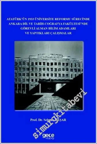 Atatürk'ün 1933 Üniversite Reformu Sürecinde Ankara Dil ve Tarih-Coğrafya Fakültesi'nde Görevli Alman Bilim Adamları ve Yaptıkları Çalışmalar -         2024