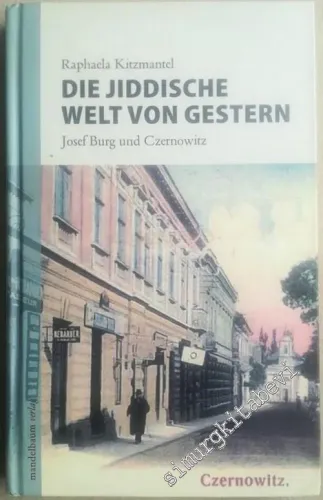 Die jiddische Welt von gestern: Josef Burg und Czernowitz -        2012