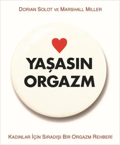 Yaşasın Orgazm; Kadınlar İçin Sıradışı Bir Orgazm Rehberi