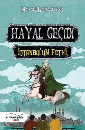 Hayal Geçidi - İstanbul'un Fethi