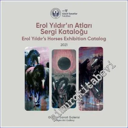 Erol Yıldır'ın Atları Sergi Kataloğu: 2021 - Erol Yıldır's Horses Exhibition Catalog: 2021 -         2023