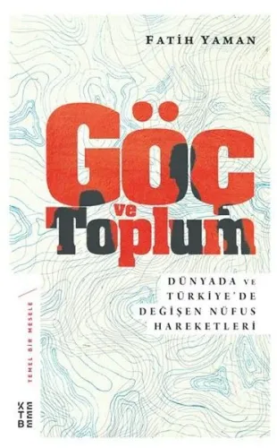 Göç ve Toplum; Dünyada ve Türkiye'de Değişen Nüfus Hareketleri