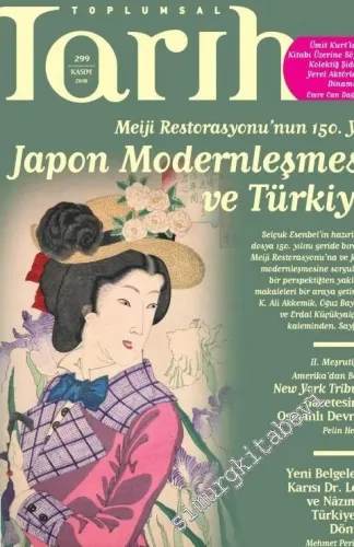 Toplumsal Tarih Dergisi -  Dosya: Meiji Restorasyonu'nun 150. yılı: Japon Modernleşmesi ve Türkiye - Sayı: 299      Kasım