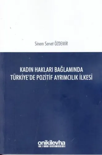 Kadın Hakları Bağlamında Türkiye'de Pozitif Ayrımcılık İlkesi