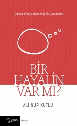 Bir Hayalin Var mı?; Davası Olmayanlara, Olup da Unutanlara