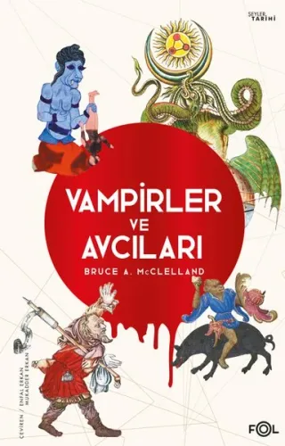 Vampirler ve Avcıları ;Ölüyü Öldürmenin Kültürel Tarihi