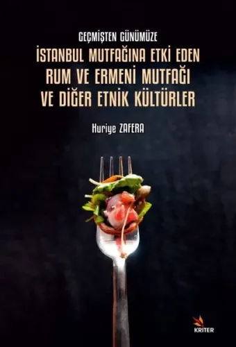 Geçmişten Günümüze İstanbul Mutfağına Etki;Eden Rum ve Ermeni Mutfağı ve Diğer Etnik Kültürler