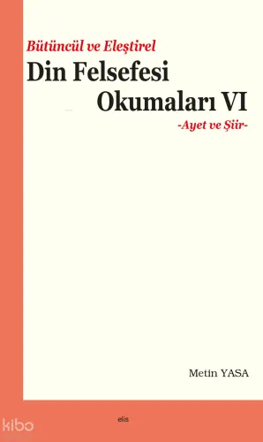 Bütüncül ve Eleştirel Din Felsefesi Okumaları VI;-Ayet ve Şiir-