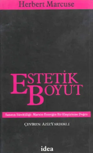 Estetik Boyut; Sanatın Sürekliliği: Marksist Estetiğin Bir Eleştirisine Doğru